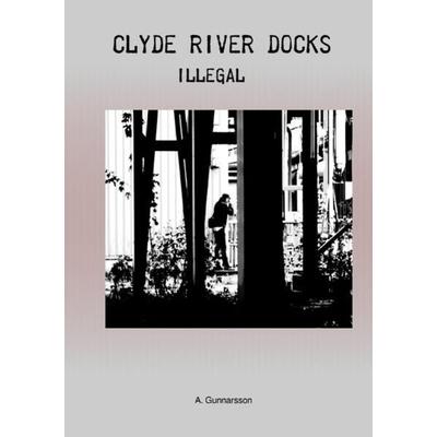 Clyde River Docks, Taschenbuch von T. Gunnarsson (Pseudonym), Epubli, 978-3-7584-6313-6