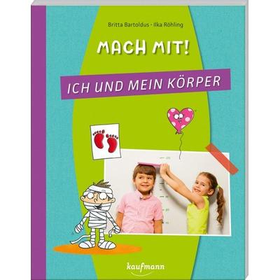 Mach mit! Ich und mein Körper, Taschenbuch von Britta Bartoldus, Kaufmann, Ernst, 978-3-7806-5172-3