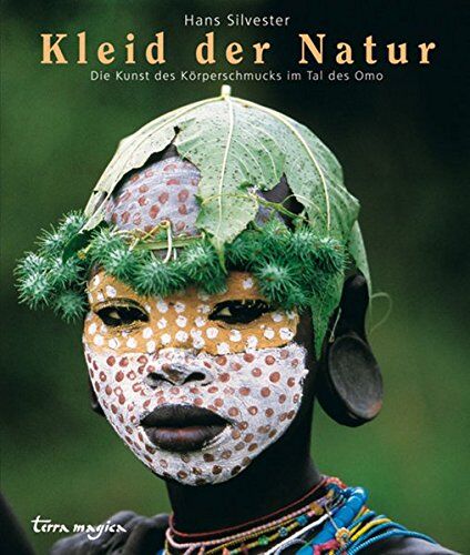 Hans Silvester - Kleider der Natur: Die Kunst des Körperschmucks im Tal des Omo (terra magica Faszination) - Preis vom 11.10.2026 15:43:13 h