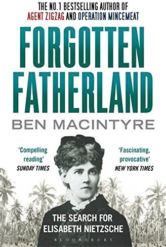 Ben Macintyre - Forgotten Fatherland: The Search for Elisabeth Nietzsche - Preis vom 13.10.2026 11:25:28 h