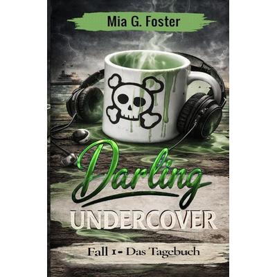 Darling Undercover Das Tagebuch, Taschenbuch von Mia G. Foster, Epubli, 978-3-565-32012-7