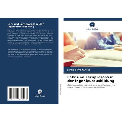 Lehr und Lernprozess in der Ingenieurausbildung, Taschenbuch von Jorge Silva Cutiño, Verlag Unser Wissen, 978-620-4-35056-1