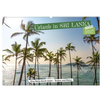 Urlaub in Sri Lanka - Reise durch Asien, Kultur und Natur (Wandkalender 2027 DIN A2 quer), CALVENDO Monatskalender