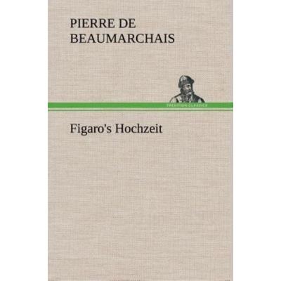 Figaro's Hochzeit, Gebundene Ausgabe von Pierre de Beaumarchais, Tredition, 978-3-8495-3310-6