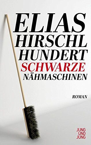 Elias Hirschl - Hundert schwarze Nähmaschinen: Roman - Preis vom 11.10.2026 03:10:56 h