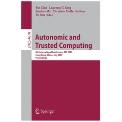 Autonomic and Trusted Computing, Fachbücher von T Yang, Christian Muller-Schloer, Laurence T. Yang, Jianhua Ma, Bin Xiao
