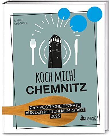 Diana Drechsel - Koch mich! Chemnitz - Das Kochbuch: 7 x 7 köstliche Rezepte aus der Kulturhauptstadt 2025 (Paperento: ... die mit der Ente) - Preis vom 02.10.2026 23:42:20 h