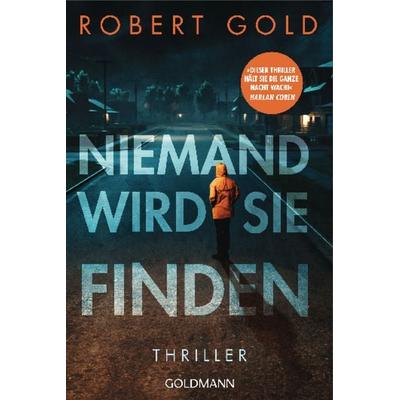 Niemand wird sie finden, Taschenbuch von Robert Gold, Goldmann, 978-3-442-49610-5
