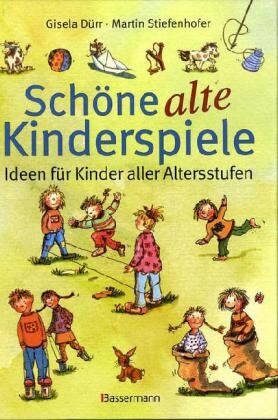 Martin Stiefenhofer - Schöne alte Kinderspiele: Ideen für Kinder aller Altersstufen: Ideen fÃ1/4r Kinder aller Altersstufen - Preis vom 15.10.2026 23:06:25 h