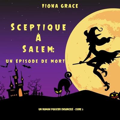 Sceptique à Salem : Un épisode de mort (Un roman policier ensorcelé – Livre 3) - Fiona Grace, Audio, 9781094340982