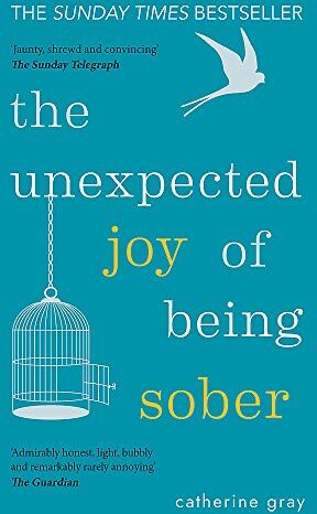 Catherine Gray - The Unexpected Joy of Being Sober: Discovering a happy, healthy, wealthy alcohol-free life - Preis vom 02.10.2026 23:42:20 h