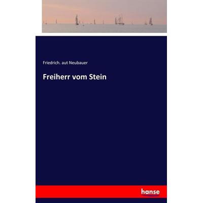 Freiherr vom Stein, Taschenbuch von Friedrich. aut Neubauer, Hansebooks, 978-3-7411-4710-4