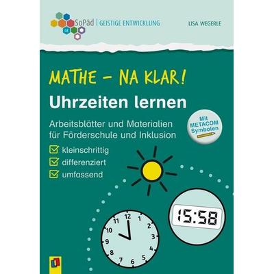 Mathe - na klar! Uhrzeiten lernen, Taschenbuch von Lisa Wegerle, Verlag an der Ruhr, 978-3-8346-7252-0