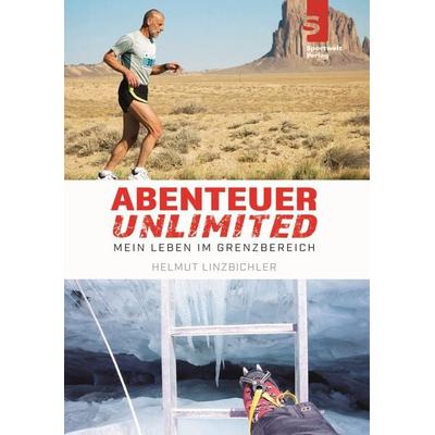 Abenteuer Unlimited: Mein Leben im Grenzbereich, Taschenbuch von Helmut Linzbichler, Sportwelt Verlag, 978-3-941297-42-5