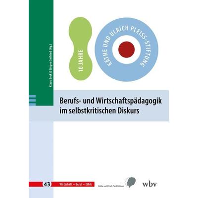 Berufs- und Wirtschaftspädagogik im selbstkritischen Diskurs, Taschenbuch von , Wbv Media, 978-3-7639-7605-8