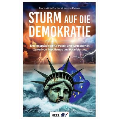 Sturm auf die Demokratie, Gebundene Ausgabe von Franz-Alois Fischer,Kerstin Plehwe, Heel, 978-3-7588-0010-8