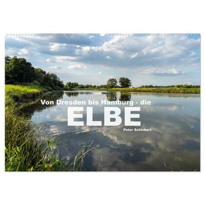Von Dresden bis Hamburg - die Elbe. (Wandkalender 2027 DIN A2 quer), CALVENDO Monatskalender