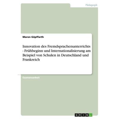Innovation des Fremdsprachenunterrichts - Frühbeginn und Internationalisierung am Beispiel von Schulen in Deutschland und Frankreich, Taschenbuch von