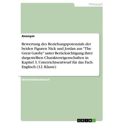 Bewertung des Beziehungspotenzials der beiden Figuren Nick und Jordan aus 'The Great Gatsby' unter Berücksichtigung ihrer dargestellten