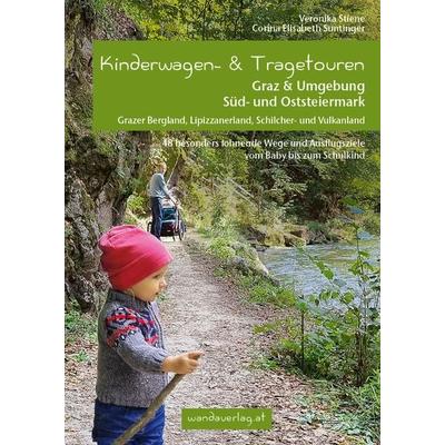 Kinderwagen- & Tragetouren Graz & Umgebung, Süd - und Oststeiermark, Taschenbuch von Veronika Stiene,Corina Elisabeth Suntinger, Wandaverlag,