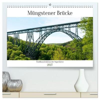 Müngstener Brücke - Stahlkonstruktion der Superlative (hochwertiger Premium Wandkalender 2027 DIN A2 quer), Kunstdruck in Hochglanz