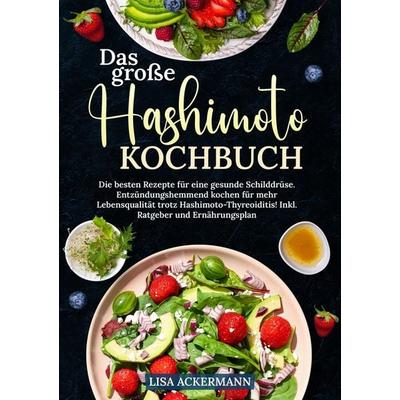 Das große Hashimoto Kochbuch, Taschenbuch von Lisa Ackermann, Tredition, 978-3-384-36402-9