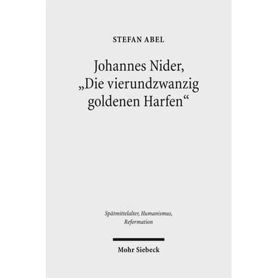Johannes Nider 'Die vierundzwanzig goldenen Harfen'; Gebundene Ausgabe von Stefan Abel, Mohr Siebeck, 978-3-16-150610-9