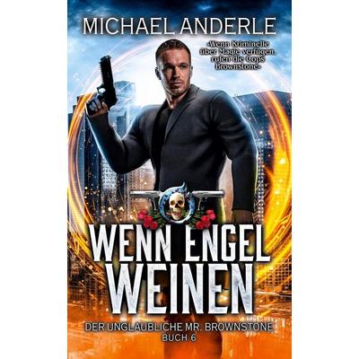 Wenn Engel weinen, Taschenbuch von Michael Anderle, LMBPN International, 978-1-64971-305-6