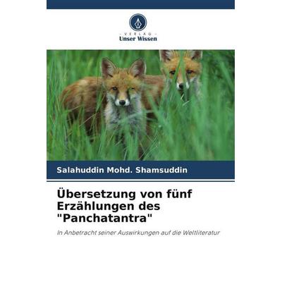 Übersetzung von fünf Erzählungen des 'Panchatantra'; Taschenbuch von Salahuddin Mohd. Shamsuddin, Verlag Unser Wissen, 978-620-5-32797-5