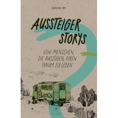 Aussteiger Storys, Taschenbuch von Christian Siry, Wenn Nicht Jetzt-Verlag, 978-3-947824-48-9