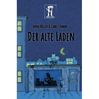 Der alte Laden, Taschenbuch von Anna Hölzer,Isabell Kamm, Epubli, 978-3-8187-0507-7