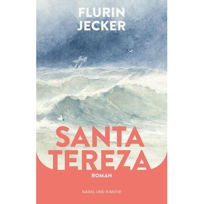 Santa Tereza, Gebundene Ausgabe von Flurin Jecker, Nagel & Kimche, 978-3-312-01360-9