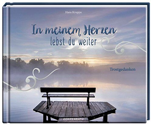 Hans Kruppa - In meinem Herzen lebst du weiter: Trostgedanken - Preis vom 09.10.2026 07:28:09 h