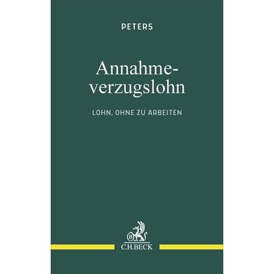 Annahmeverzugslohn, Taschenbuch von Dietlinde-Bettina Peters, C.H. Beck, 978-3-406-82501-9