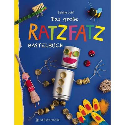 Das große Ratzfatzbastelbuch, Taschenbuch von Sabine Lohf, Gerstenberg, 978-3-8369-5938-4