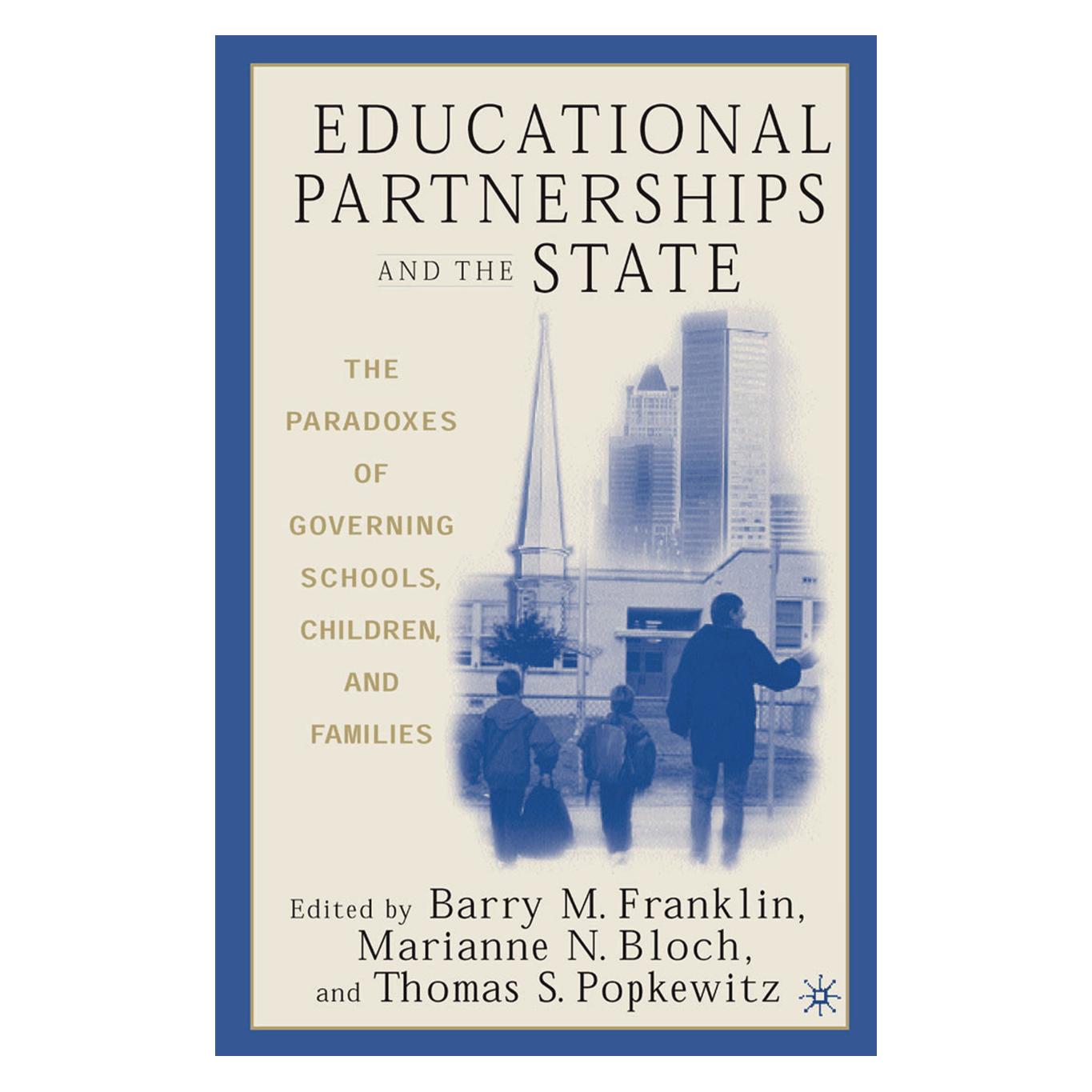 Springer Educational Partnerships and the State: The Paradoxes of Governing Schools, Children, and Families (Englisch, Softcover, B. Franklin, M. Bloch, T. Popkewitz) (55839779)