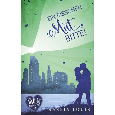 Ein bisschen Mut, bitte! (Verliebt in Eden Bay 4) (Chick-Lit;Liebesroman), Taschenbuch von Saskia Louis, BoD – Books on Demand, 978-3-7504-6223-6