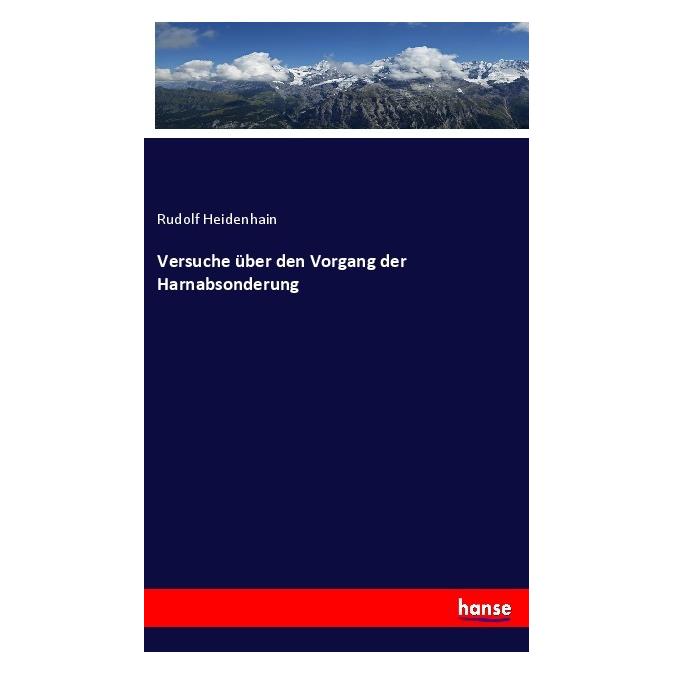 Hansebooks Versuche über den Vorgang der Harnabsonderung (Deutsch, Softcover, Rudolf Heidenhain) (56115413)