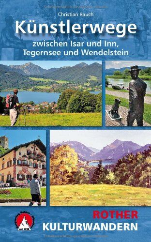 Christian Rauch - Künstlerwege: Zwischen Isar und Inn, Tegernsee und Wendelstein. 25 Kulturwanderungen - Preis vom 30.09.2026 22:30:23 h