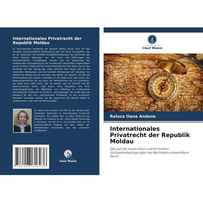 Internationales Privatrecht der Republik Moldau, Taschenbuch von Raluca Oana Andone, Verlag Unser Wissen, 978-620-8-61623-6