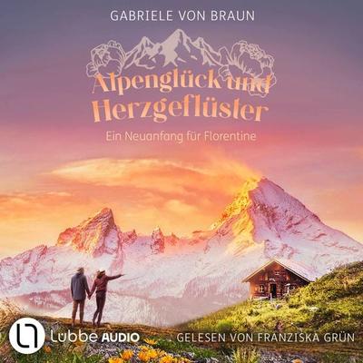 Alpenglück und Herzgeflüster - Ein Neuanfang für Florentine - Gabriele Braun, Audio, 9783754010358