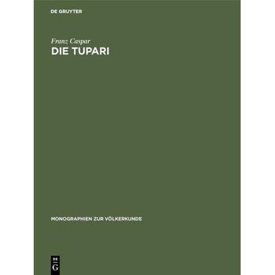 Die Tupari, Gebundene Ausgabe von Franz Caspar, De Gruyter, 978-3-11-003756-2