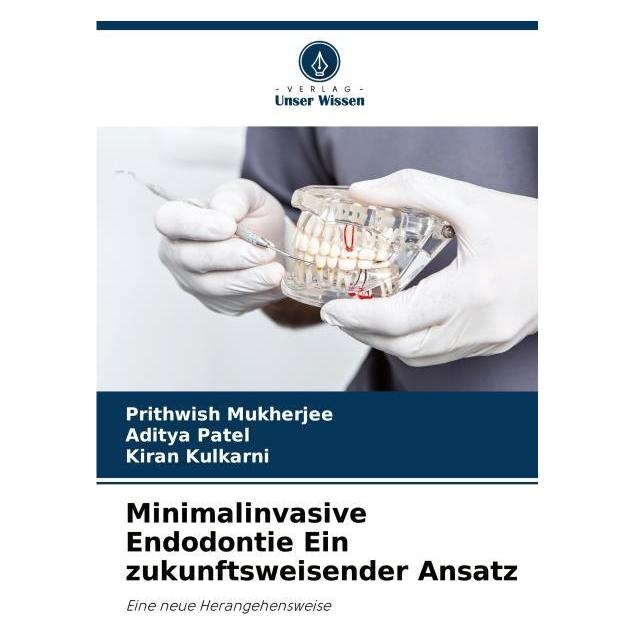 Umbreit Minimalinvasive Endodontie Ein zukunftsweisender Ansatz (Deutsch, Softcover, Aditya Patel, Kiran Kulkarni, Prithwish Mukherjee) (63619805)