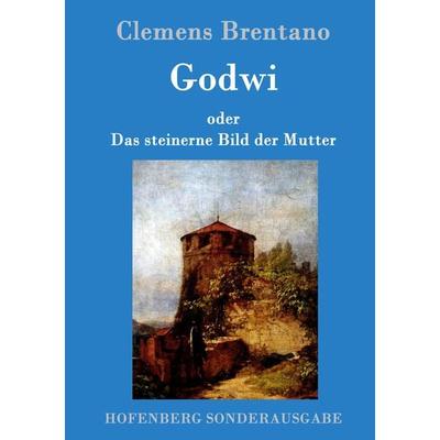 Godwi oder Das steinerne Bild der Mutter, Gebundene Ausgabe von Clemens Brentano, Hofenberg, 978-3-86199-313-1