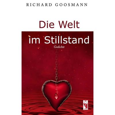 Die Welt im Stillstand, Taschenbuch von Richard Goosmann, Frieling & Huffmann, 978-3-8280-3774-8