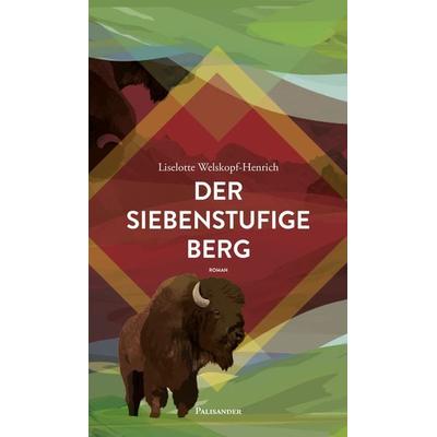 Der siebenstufige Berg, Gebundene Ausgabe von Liselotte Welskopf-Henrich, Palisander Verlag - Elstner & Elstner GbR, 978-3-938305-55-3