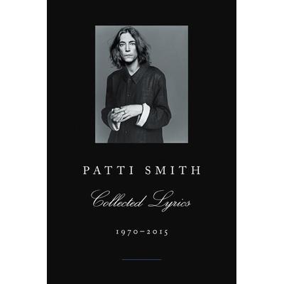 Patti Smith Collected Lyrics, 1970-2015 -