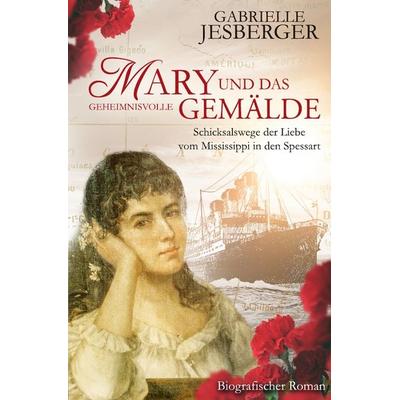 Mary und das geheimnisvolle Gemälde, Taschenbuch von Gabrielle Jesberger, Epubli, 978-3-7467-1901-6