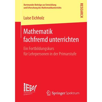 Mathematik fachfremd unterrichten, Taschenbuch von Luise Eichholz, Springer Fachmedien Wiesbaden GmbH, 978-3-658-19895-4