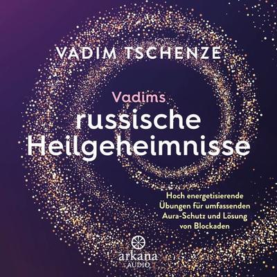 Vadims russische Heilgeheimnisse - Vadim Tschenze,Dani Felber, Audio, 9783442348718
